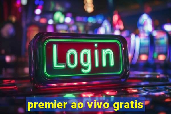 premier ao vivo gratis